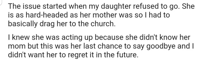 OP's daughter refused to go to the funeral. But he ended up dragging her to the service