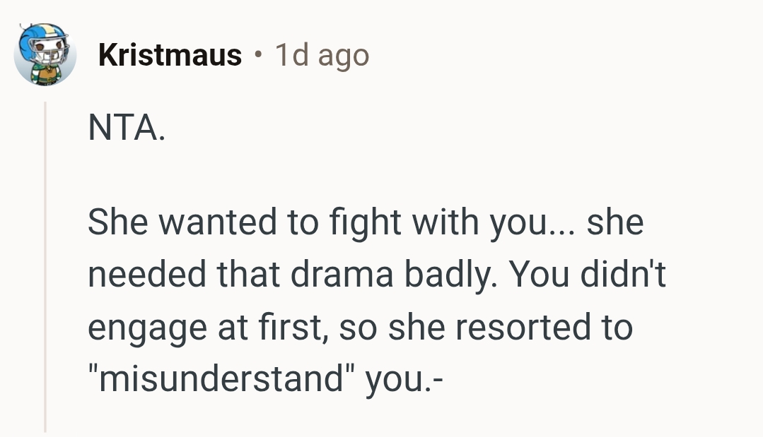 She just wanted to pick a fight with the OP