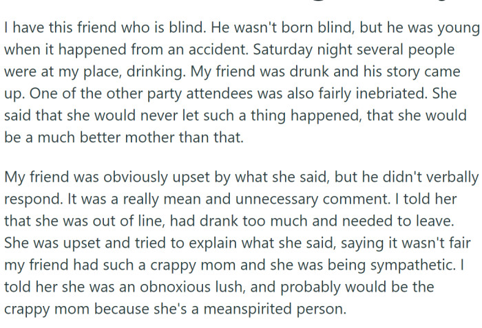 OP had some friends over. Among the attendees was OP's close friend, who had been rendered blind at a young age as a result of a tragic accident.