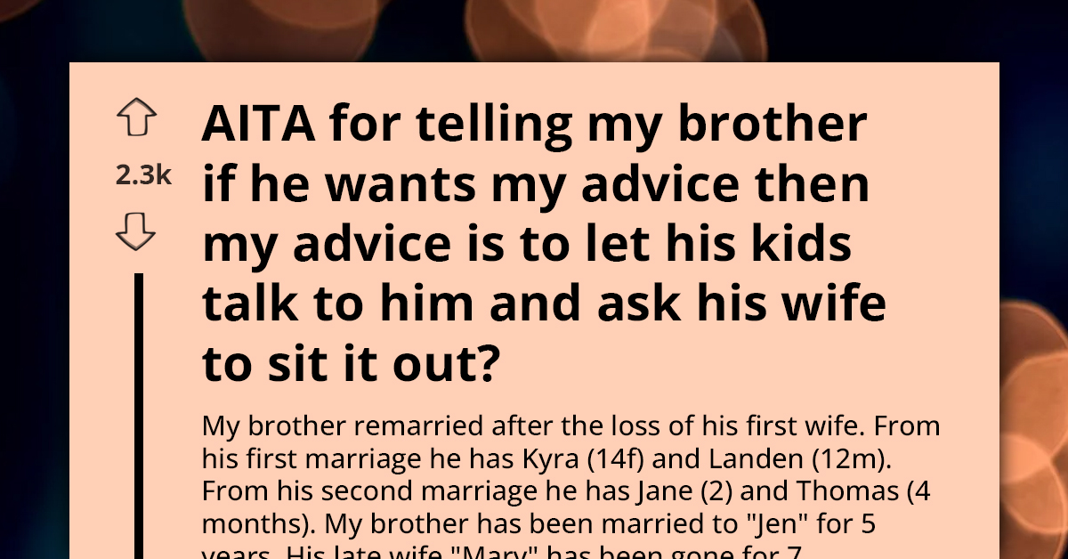 AITA For Advising My Brother To Talk To His Kids Without Their Stepmom