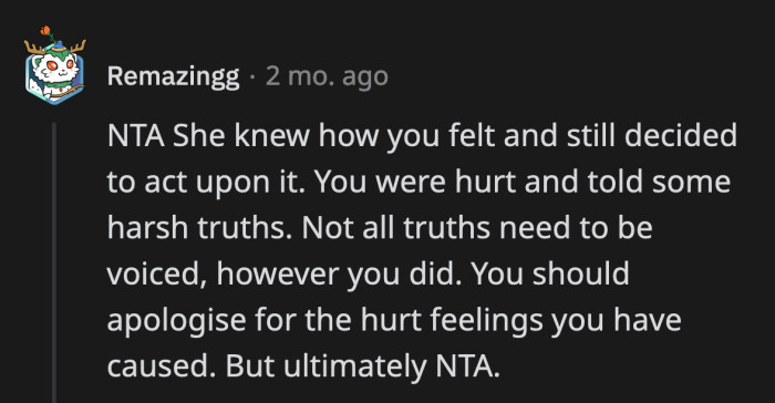 OP can't take back what she said, and it's ultimately up to her if she wants to apologize to a person who has shown no regard for her feelings.