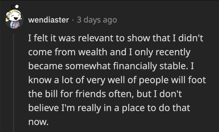 OP said she felt it was necessary for context. She wanted to demonstrate that she worked hard for what she has and that she hasn't been financially stable for long.