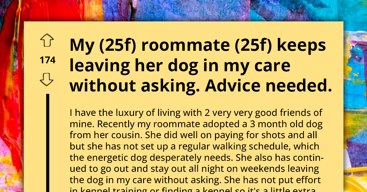 Woman Doesn't Know What To Do With Roommate Who Constantly Leaves Dog With Her Without Asking