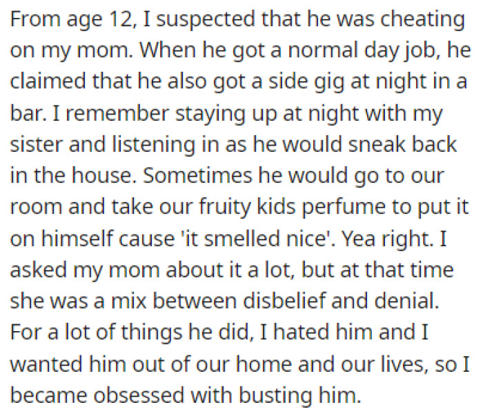When OP was 12 years old, she started growing suspicious that he was cheating on her mom