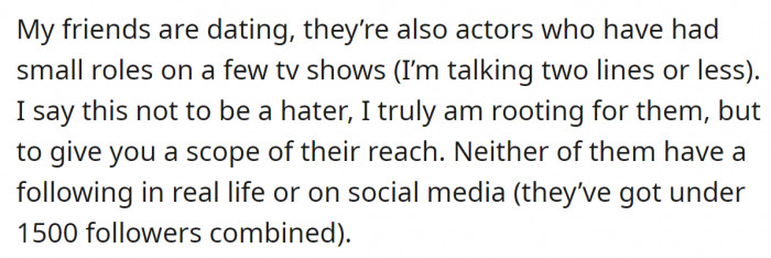 The OP's two friends are dating and are rising actors