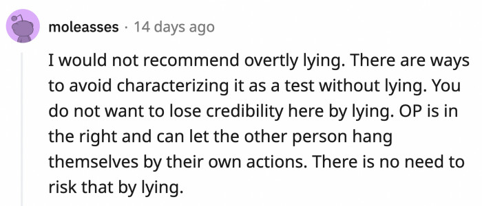 Lying would discredit OP's valid concern about her safety.