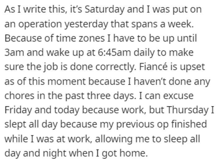 OP is working some insane hours, and their fiancé is upset because they didn't do any chores for the past three days