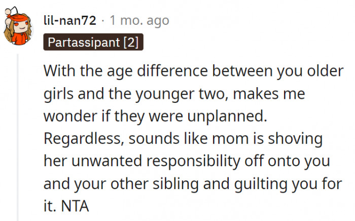 6. It seems like the mom is pushing her unwanted responsibilities onto her older children