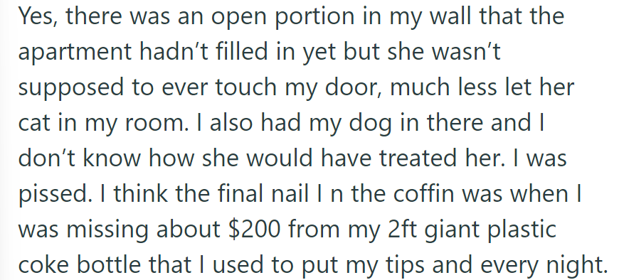 Roommate let her cat into OP's room through a wall gap, putting OP's dog at risk. $200 went missing from OP's tip collection.