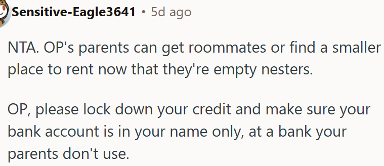 OP's parents might look into renting a smaller place or sharing their current one.