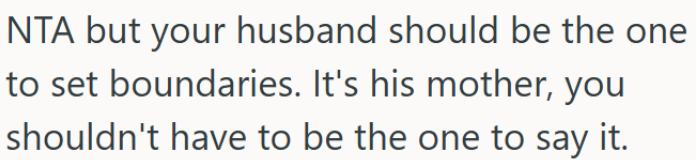 OP's Husband Should Be the One Setting Boundaries with His Mom, Not OP.