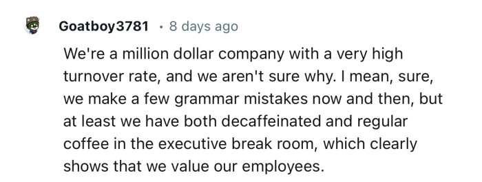 There’s no doubt that this company’s turnover rate will be through the roof