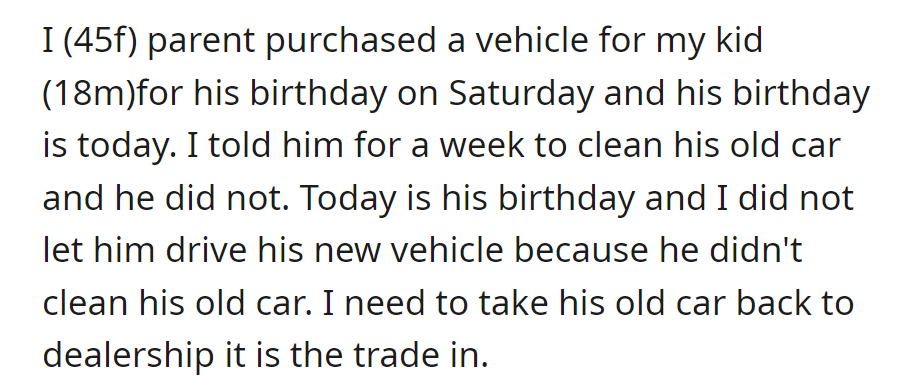 OP gifted her son a car, but he neglected to clean his old car. She withheld the new car and plans to trade in the old car.