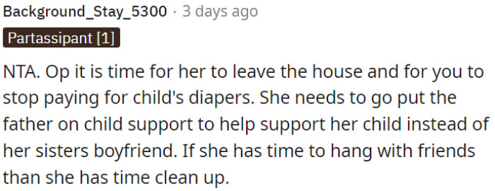 It's time for her to move out and stop relying on OP's support for her child's diapers.