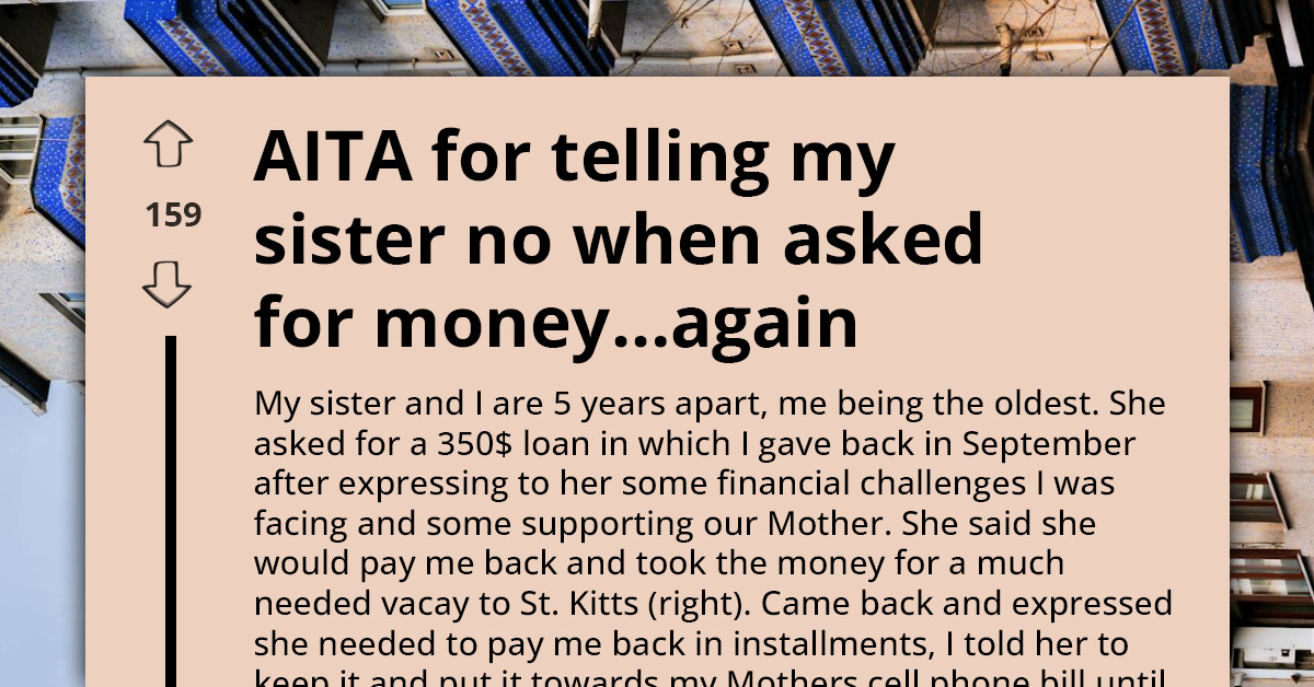 Woman Refuses to Lend Sister More Money After Vacation Loan Sparks Family Rift