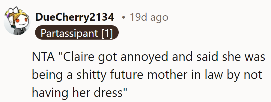 Future mother-in-law fashion faux pas: check. Next on the list, drama reduction!