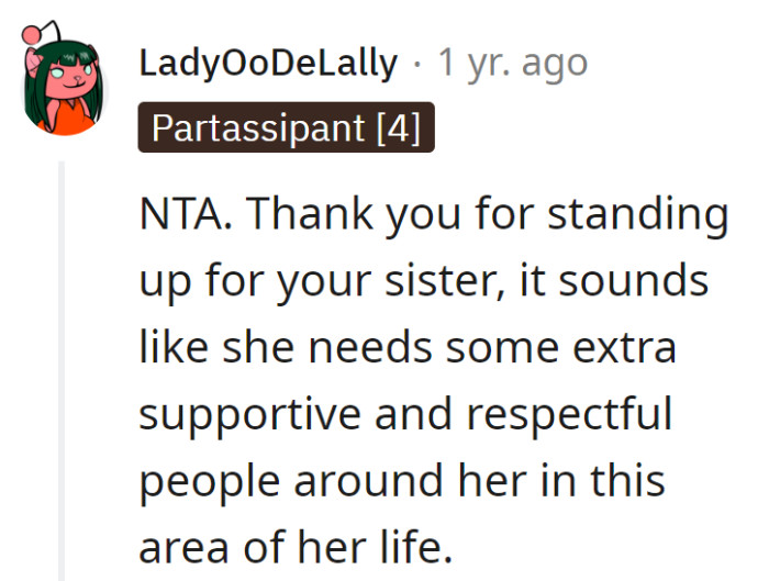 Kudos to her for standing up for her sister. A dating superhero is what the sister needs, not a cringe-worthy sidekick.