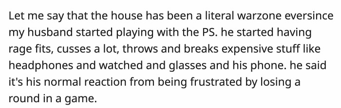 Then OP started seeing the mess her husband was making, which he blamed on the games he lost