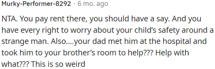 OP pays rent and therefore should have a say in matters.