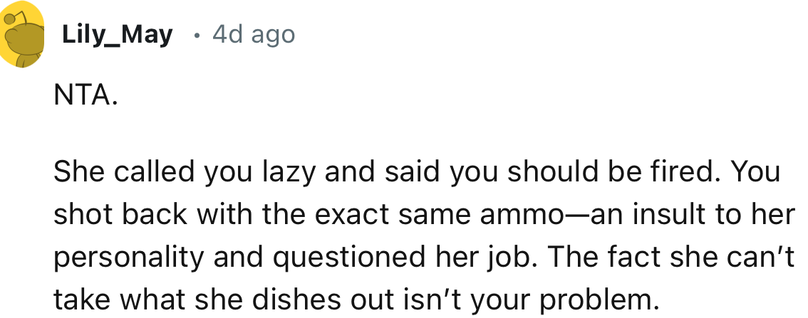 “The Fact She Can’t Take What She Dishes Out Isn’t Your Problem.”