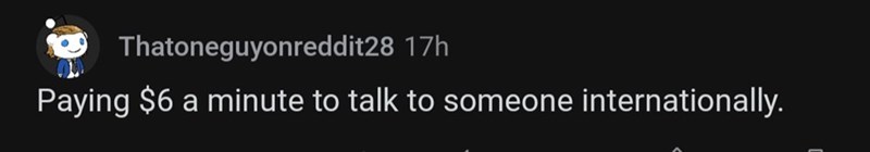 23. $6 per minute international calls.