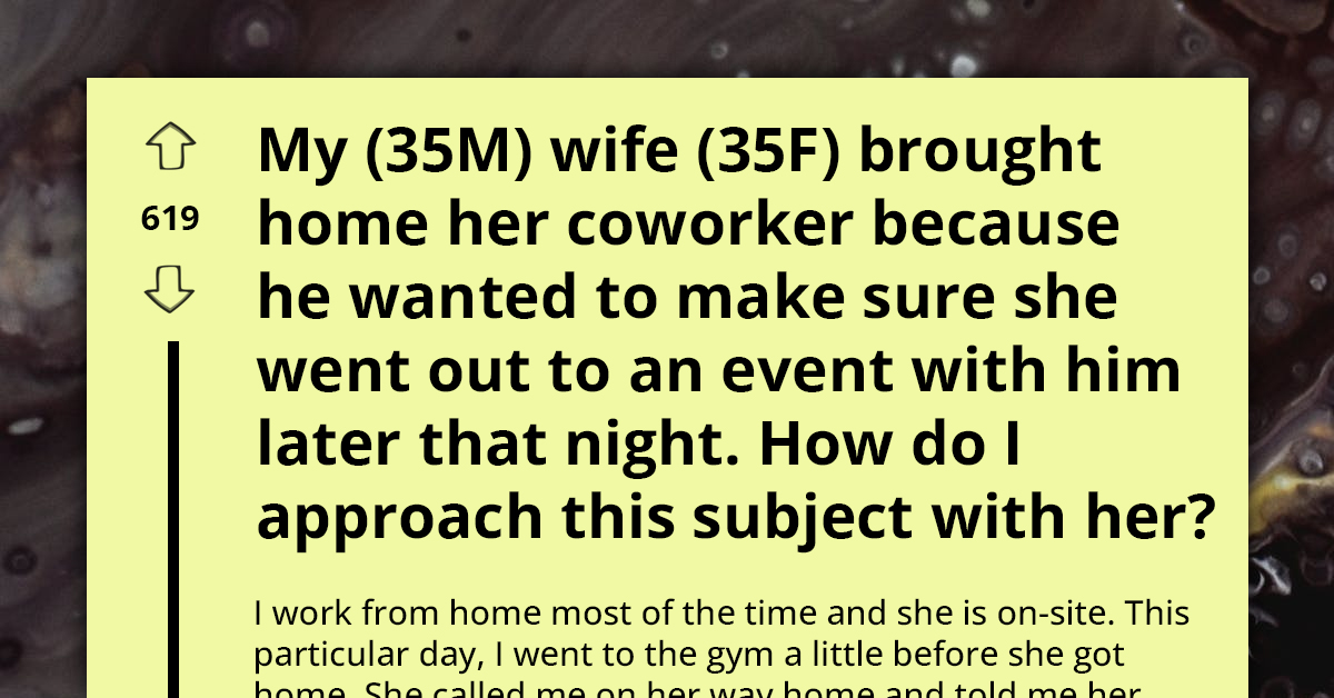 Man Feels Uneasy About His Wife Bringing Male Coworker To Their Home, Asks If It's Overreaction