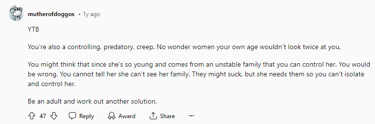 You’re also a controlling, predatory creep.