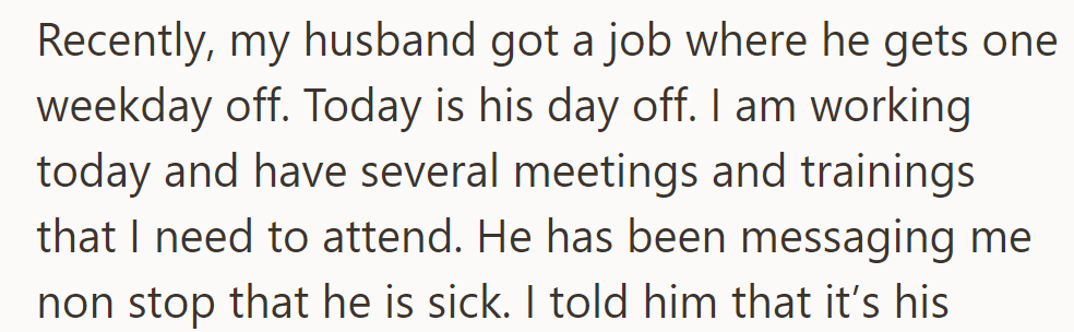 Her husband, off on his weekday, keeps messaging her about being sick while she's at work with meetings and training.