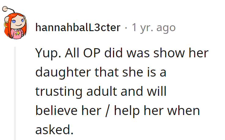 OP: Parenting MVP for believing and rescuing on request.