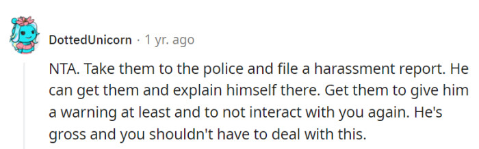 Taking the binoculars to the police, filing a harassment report, and securing a warning is a crucial action to address his creepy behavior and protect herself.