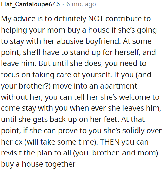 OP shouldn't financially support her mom in buying a house while she remains with her abusive boyfriend.