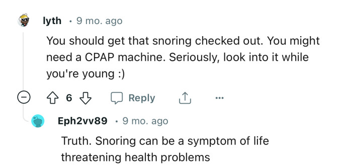 “You should get that snoring checked out.”