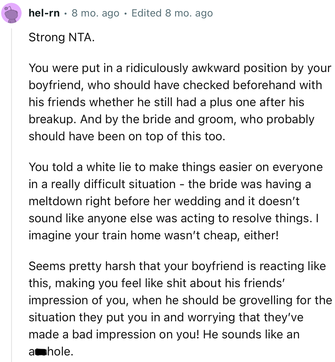 “Strong NTA. You were put in a ridiculously awkward position by your boyfriend, who should have checked beforehand with his friends.”