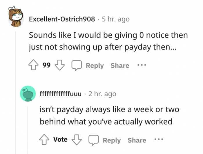 Some companies have policies that protect them from disgruntled employees leaving immediately after receiving their checks.