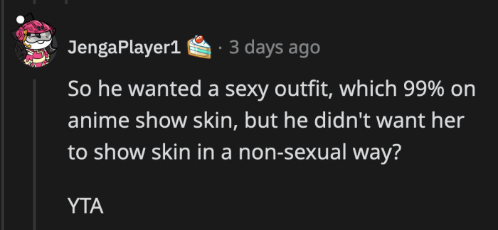 Her look didn't tickle his fancies; therefore, it's embarrassing!