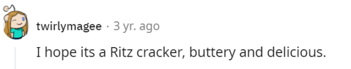 Indeed, a Ritz cracker insult would at least come with a hint of buttery satisfaction!