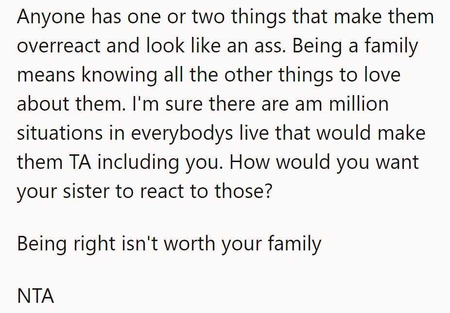 Family: where forgiveness outweighs being 'right.' Don't trade harmony for a name.