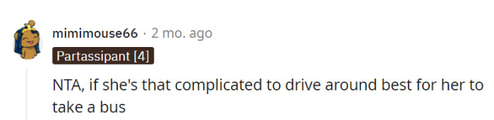 If she's looking for a chauffeur, she might as well book a ride service.