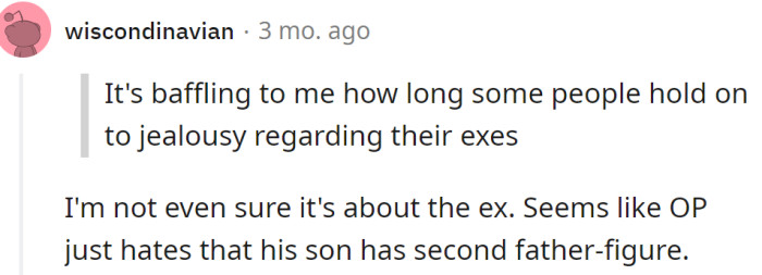 Seems Like OP Is Jealous That His Son Has a Second Father Figure
