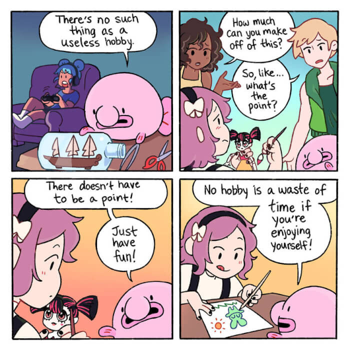 10. No shame in doing what makes you happy… mostly