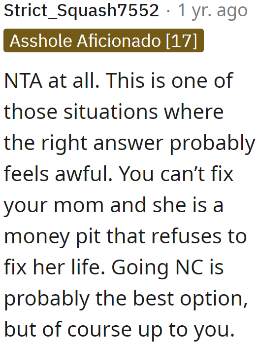 Redditors sided with the OP. They believe not helping his mom was the right call.