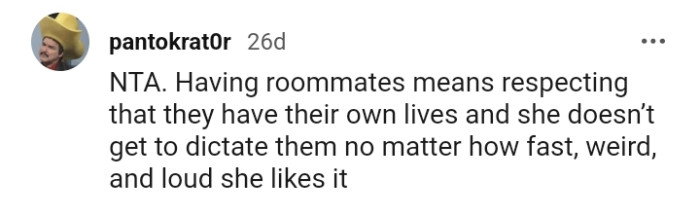 Having roommates means respecting that they have their own lives