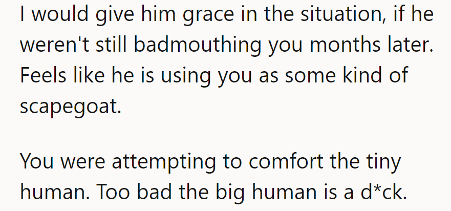 Comforting the tiny human: a noble act. Being a jerk? Not so much.