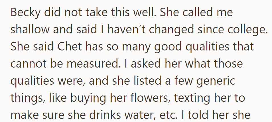 Becky accused her of shallowness, defending Chet's thoughtfulness with gestures like buying flowers and reminding her to drink water.