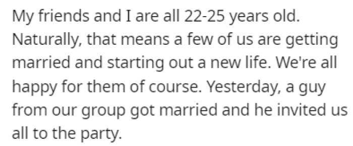 OP and her friends are all in their early to mid-twenties, which means that a few of them are getting married now