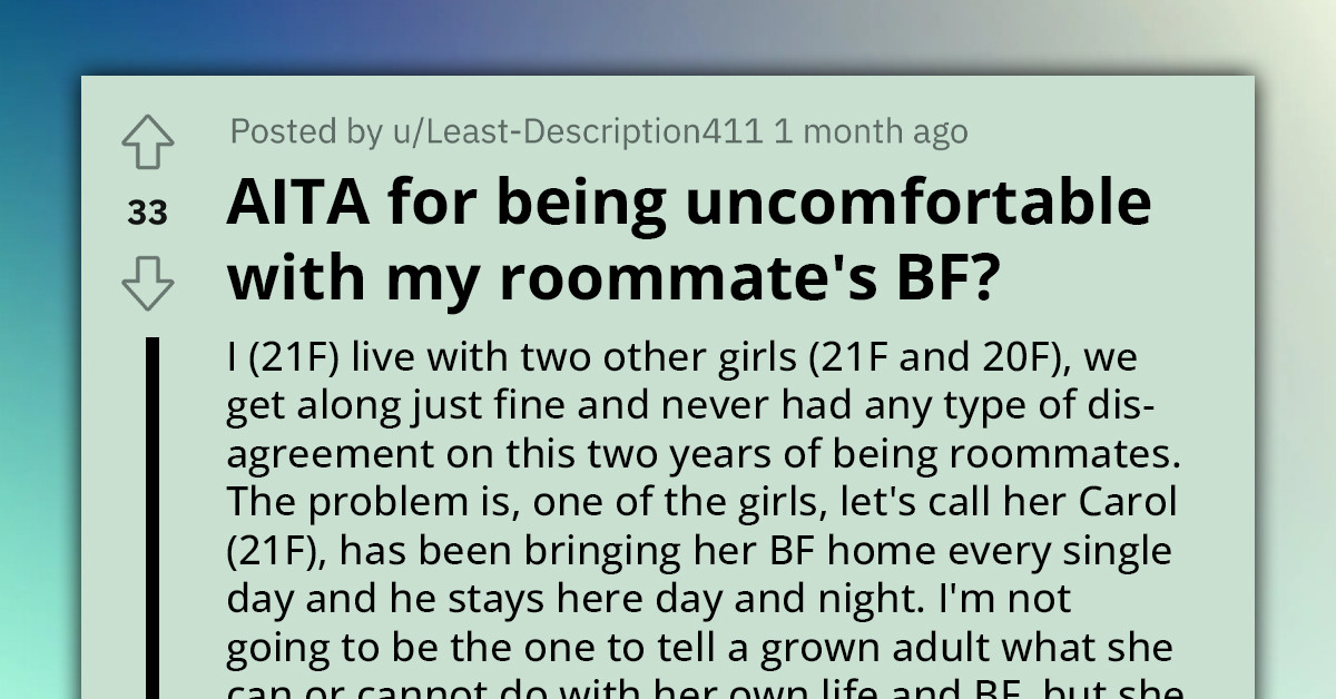Redditor Feels Uncomfortable In Her Own Home Because Roommate's Boyfriend Starts Spending All Day And Night There