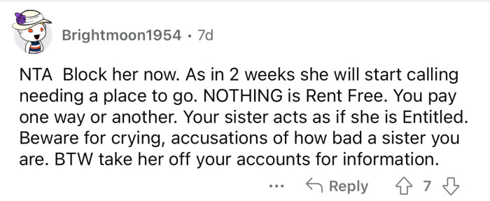 OP should take his sister off his accounts to avoid any future issues.