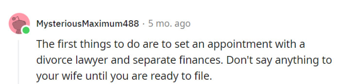 In the divorce's opening act: lawyer and finance separation, think of it as a magic show where silence is the best trick until the grand reveal.