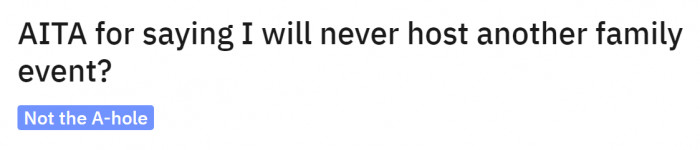 OP is not willing to host another family event ever again