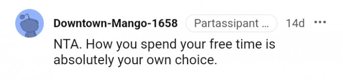 You can choose however you want to spend your free time